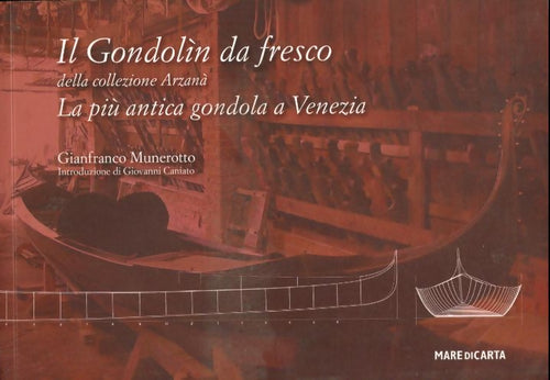Livrenpoche : Il gondolin da fresco. La più antica gondola a venezia - Gianfranco Munerotto - Livre
