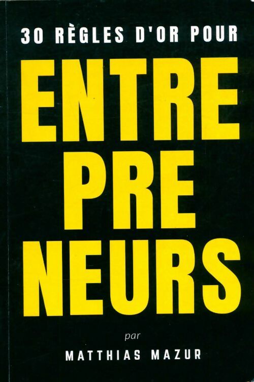Livrenpoche : 30 règles d'or pour entrepreneurs - Mathias Mazur - Livre