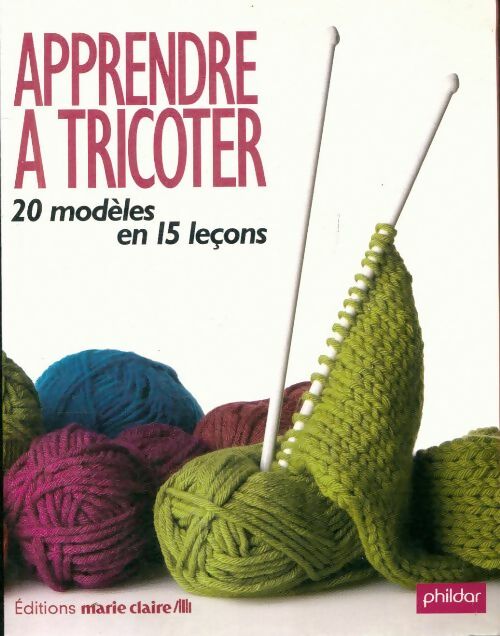 Livrenpoche : Apprendre à tricoter : 20 modèles en 15 leçons - Marie-Claire - Livre