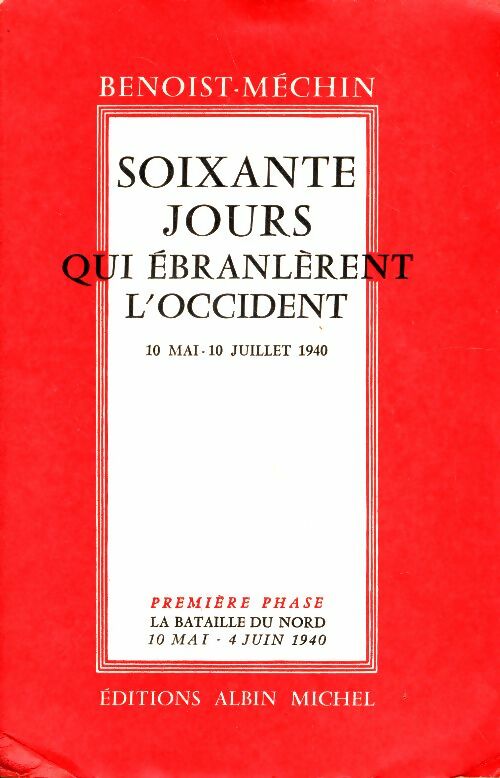 Livrenpoche : Soixante jours qui ébranlèrent l'occident Tome I : La bataille du Nord - Jacques Benoist-Méchin - Livre