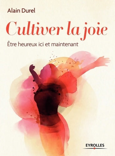 Livrenpoche : Cultiver la joie : Être heureux ici et maintenant - Alain Durel - Livre