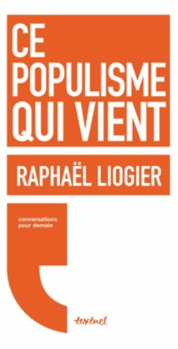 Livrenpoche : Ce populisme qui vient : Conversations pour demain - Raphaël Liogier - Livre