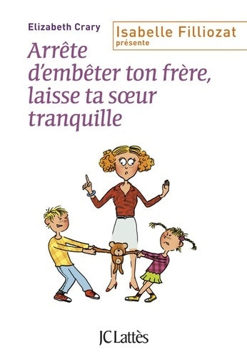 Livrenpoche : Arrête d'embêter ton frère ! et toi laisse ta soeur tranquille ! - Elizabeth Crary - Livre