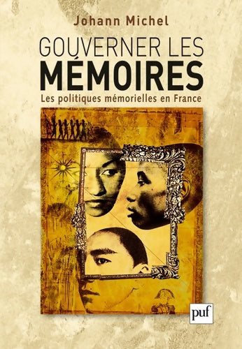 Livrenpoche : Gouverner les mémoires : Les politiques mémorielles en France - Johann Michel - Livre