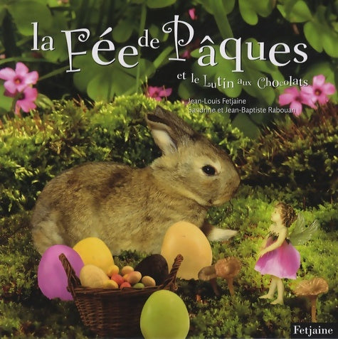 Livrenpoche : La fée de pâques et le lutin aux chocolats - Jean-Louis Fetjaine - Livre