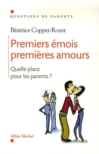 Livrenpoche : Premiers émois premières amours : Quelle place pour les parents ? - Béatrice Copper-Royer - Livre