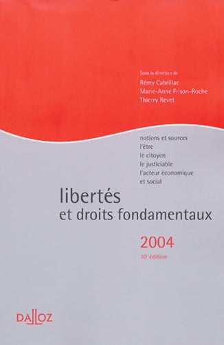 Livrenpoche : Libertés et droits fondamentaux : Notions et sources : L'Être - le citoyen - le justiciable - l'acteur économique et social - Cabrillac - Livre