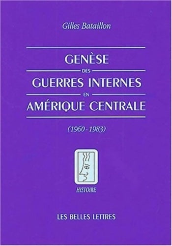 Livrenpoche : Genèse des guerres internes en Amérique centrale : (1960-1983) - Gilles Bataillon - Livre