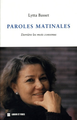 Livrenpoche : Paroles matinales : Derrière les mots convenus chroniques janvier-juin 2003 - Lytta Basset - Livre