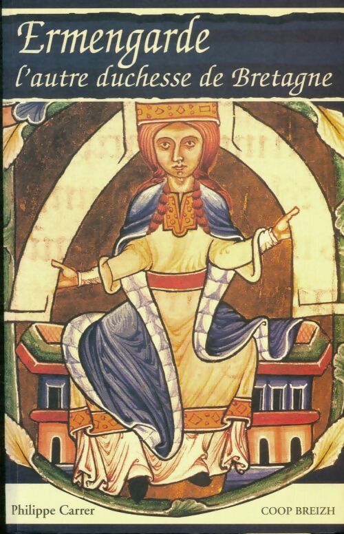 Livrenpoche : Ermengarde d'anjou l'autre duchesse de Bretagne : La couronne ou le voile - Philippe Carrer - Livre