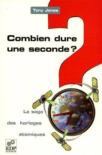 Livrenpoche : Combien dure une seconde ? - la saga des horloges atomiques : La saga des horloges atomiques - Tony Jones - Livre