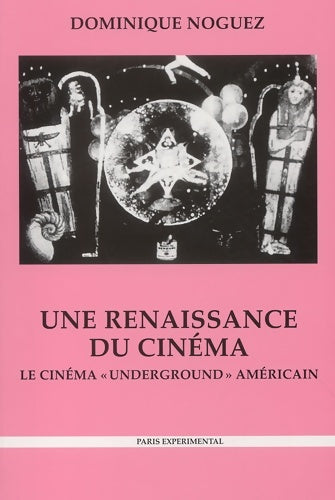 Livrenpoche : Une renaissance du cinéma : Le cinéma underground américain histoire économie esthétique 2ème édition - Dominique Noguez - Livre