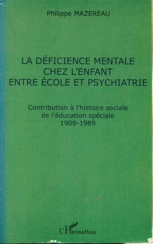 Livrenpoche : La deficience mentale chez l'enfant entre école et psychiatrie - Philippe Mazereau - Livre