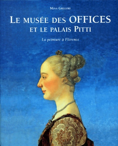 Livrenpoche : Le musée des offices et le palais pitti - Mina Gregori - Livre