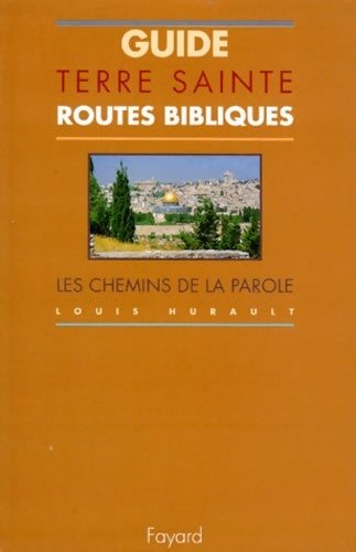 Livrenpoche : Guide terre sainte. Routes bibliques les chemins de la parole - Louis Hurault - Livre