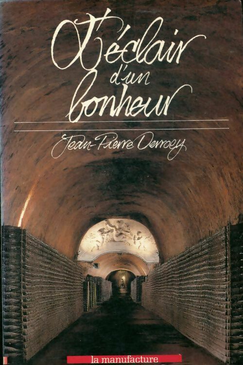 Livrenpoche : L'éclair d'un bonheur : Une histoire de la vigne en champagne - Jean-Pierre Devroey - Livre