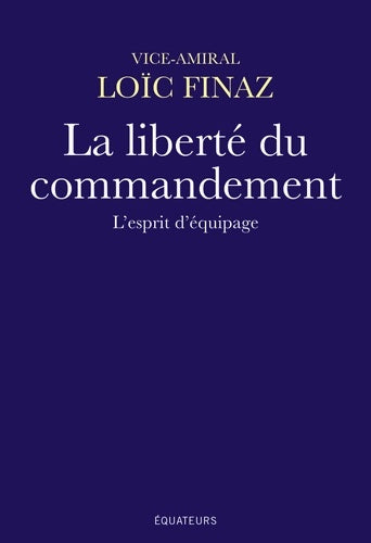 Livrenpoche : La liberté du commandement : L'esprit d'équipage - Loïc Finaz - Livre