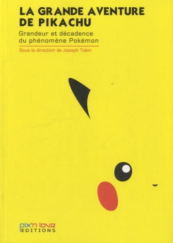 Livrenpoche : La grande aventure de pikachu - grandeur et decadence du phénomène pokemon - Joseph Tobin - Livre