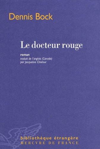 Livrenpoche : Le docteur rouge - Dennis Bock - Livre