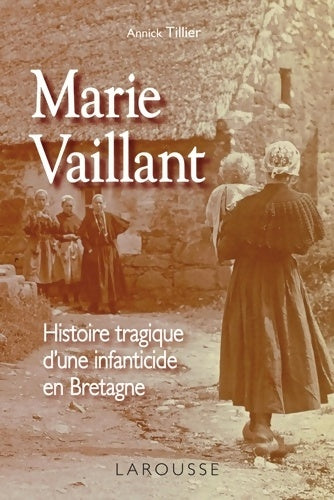 Livrenpoche : Marie vaillant : Histoire tragique d'une infanticide en Bretagne - Annick Tillier - Livre