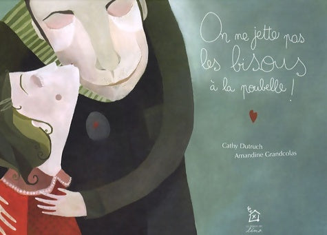 Livrenpoche : On ne jette pas les bisous à la poubelle ! - Cathy Dutruch - Livre