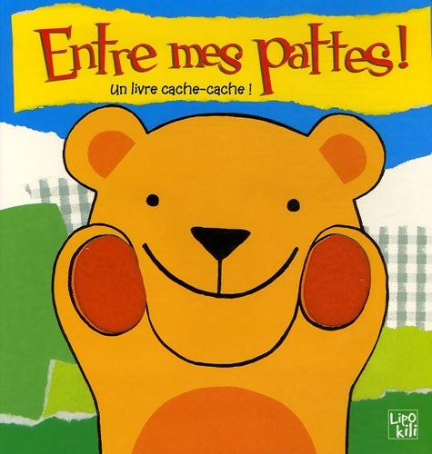 Livrenpoche : Entre mes pattes ! : Un livre cache-cache ! - Ana Martin Larrañaga - Livre