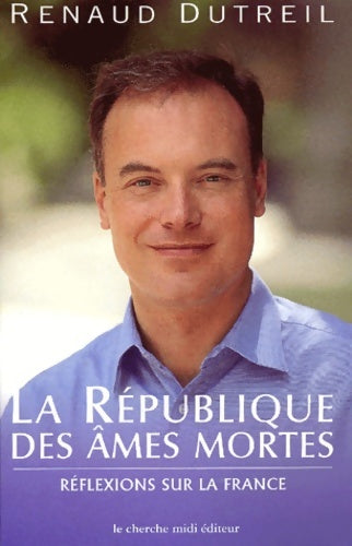 Livrenpoche : La république des âmes mortes : Réflexions sur la France - Renaud Dutreil - Livre