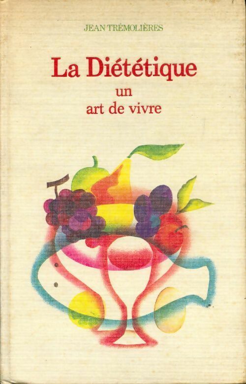 Livrenpoche : La diététique, un art de vivre - J. Tremolières - Livre