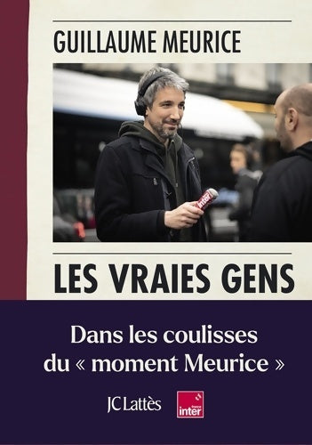 Les vraies gens. Dans les coulisses du moment Meurice - Guillaume Meurice - Livre
