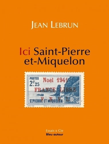 Livrenpoche : Ici Saint-Pierre-et-Miquelon - Jean Lebrun - Livre