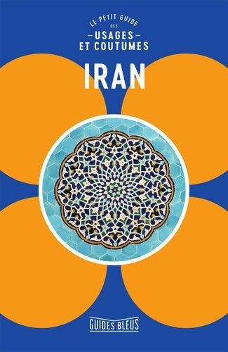 Livrenpoche : Iran : Le petit guides des usages et coutumes - Collectif - Livre