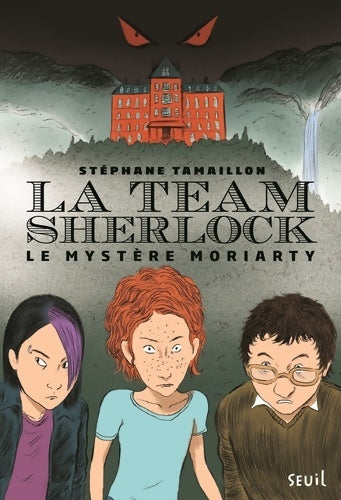 Livrenpoche : La team Sherlock Tome I : Le mystère Moriarty - Stéphane Tamaillon - Livre