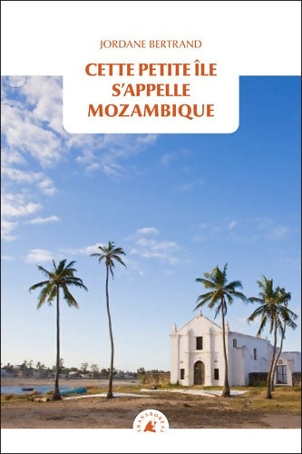 Livrenpoche : Cette petite île s'appelle Mozambique - Jordane Bertrand - Livre