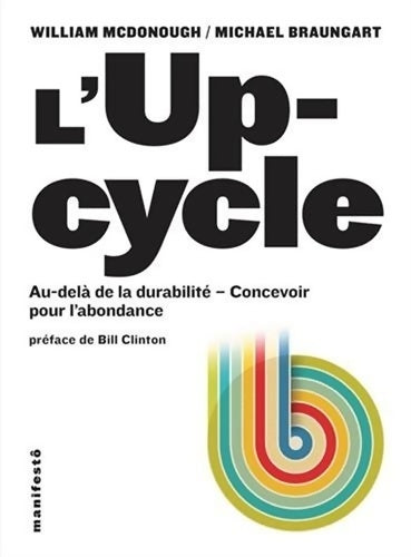Livrenpoche : L'upcycle. Au-delà de la durabilité - William Mcdonough - Livre