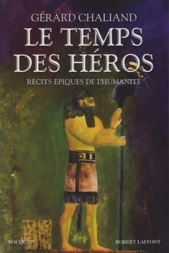Livrenpoche : Le temps des héros. Récits épiques de l'humanité - Gérard Chaliand - Livre