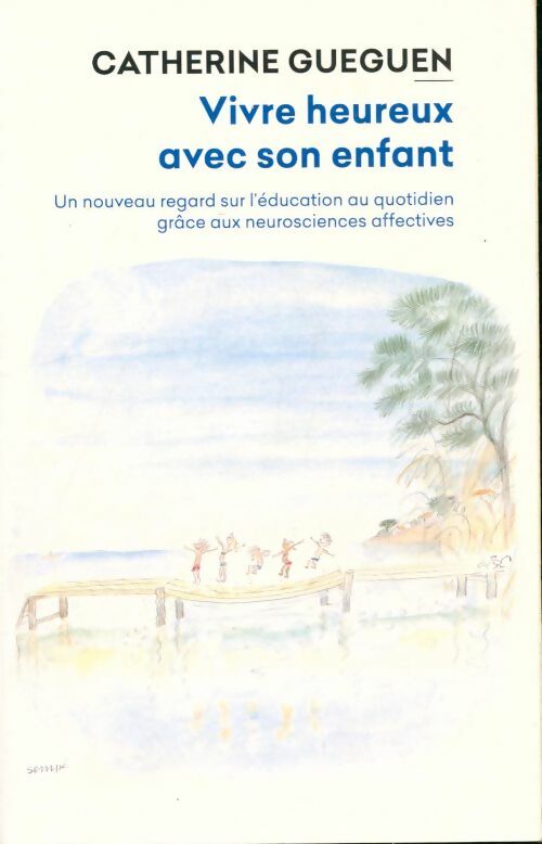 Livrenpoche : Vivre heureux avec son enfant - Catherine Gueguen - Livre
