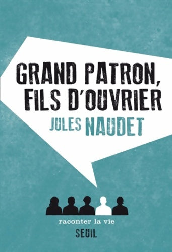 Livrenpoche : Grand patron, fils d'ouvrier - Jules Naudet - Livre
