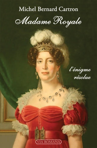 Livrenpoche : Madame Royale. L'énigme résolue - Michel Bernard Cartron - Livre