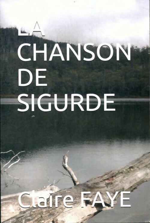 Livrenpoche : La chanson de Sigurde - Claire Faye - Livre