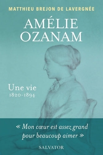 Livrenpoche : Amélie Ozanam. Une vie (1820-1894) - Matthieu Brejon De Lavergnée - Livre