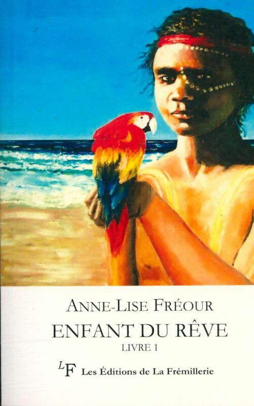 Livrenpoche : Enfant du rêve livre Tome I : La grande terre australe - Anne-Lise Fréour - Livre