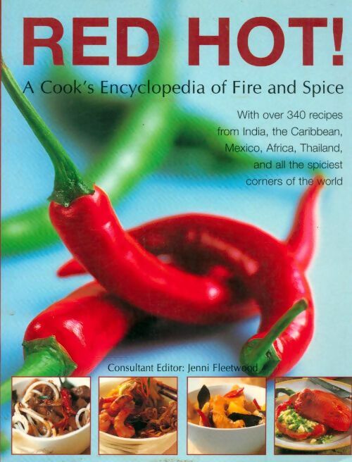 Livrenpoche : Red hot ! A cook's encyclopedia of fire and spice - Jenni Fleetwood - Livre