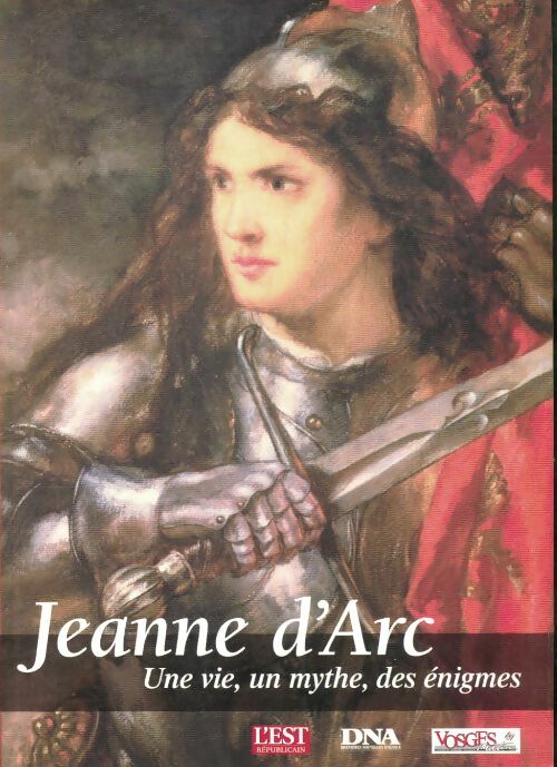 Livrenpoche : Jeanne d'Arc. Une vie, un mythe, des énigmes - Jérôme Estrada De Tourniel - Livre