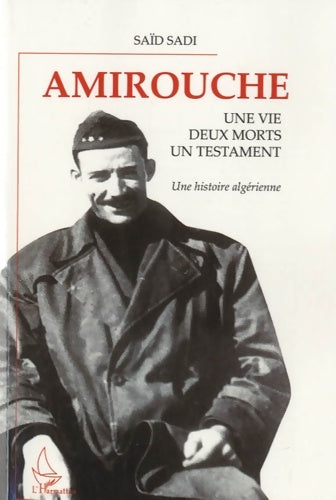 Livrenpoche : Amirouche. Une vie, deux morts, un testament. Une histoire algérienne - Saïd Sadi - Livre