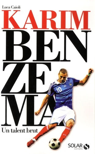 Livrenpoche : Karim Benzema, un talent brut - Luca Caioli - Livre