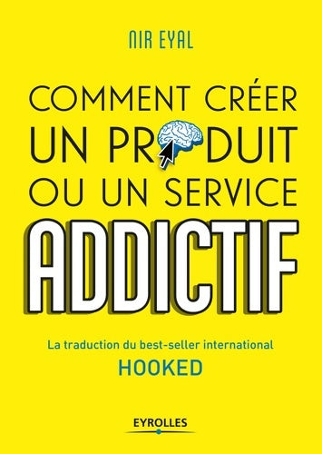 Livrenpoche : Comment créer un produit ou un service addictif - Nir Eyal - Livre
