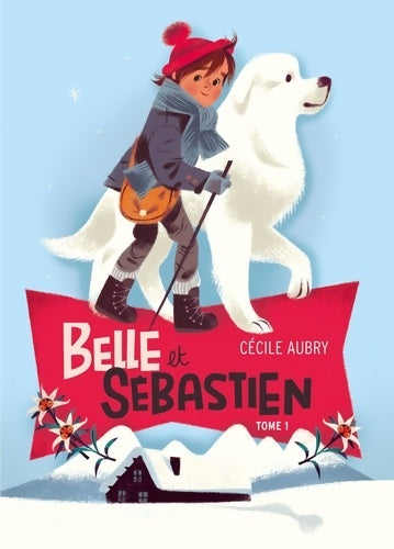 Livrenpoche : Belle et sebastien - titre 1 - le refuge du grand baou - Cécile Aubry - Livre