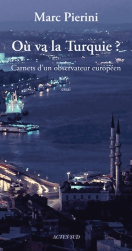 Livrenpoche : Où va la turquie? : Carnets d'un observateur européen - Marc Pierini - Livre