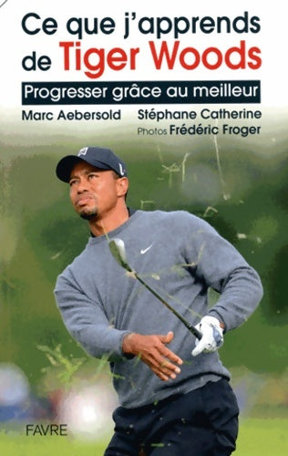 Livrenpoche : Ce que j'apprends de tiger woods - Marc Aebersold - Livre