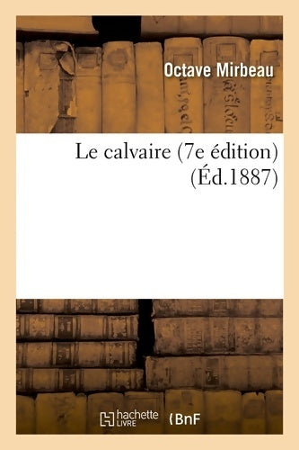 Livrenpoche : Le calvaire (7e édition) (Éd. 1887) - Octave Mirbeau - Livre